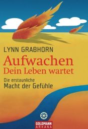 book cover of Aufwachen - Dein Leben wartet: Die erstaunliche Macht der Gefühle by Lynn Grabhorn
