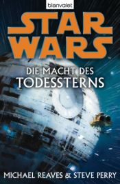 book cover of Star Wars(TM): Die Macht des Todessterns by Michael Reaves|Steve Perry