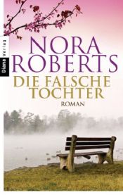 book cover of Die falsche Tochter by Nora Roberts