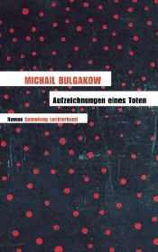 book cover of Aufzeichnungen eines Toten by Michail Afanassjewitsch Bulgakow