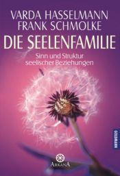 book cover of Die Seelenfamilie. Sinn und Struktur seelischer Beziehungen. by Frank Schmolke|Varda Hasselmann