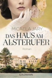 book cover of Das Haus am Alsterufer by Micaela Jary