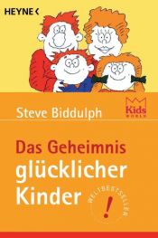 book cover of Das Geheimnis glücklicher Kinder by Steve Biddulph