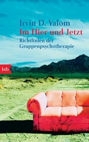 book cover of Im Hier und Jetzt. Richtlinien der Gruppenpsychotherapie. by Irvin Yalom