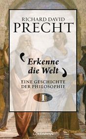 book cover of Erkenne die Welt: Geschichte der Philosophie 1 by Richard David Precht