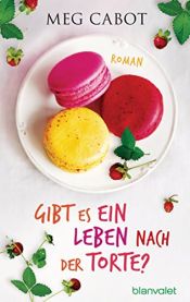 book cover of Gibt es ein Leben nach der Torte?: Roman (HEATHER WELLS - Amateurdetektivin wider Willen 5) by Мэг Кэбот
