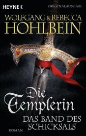 book cover of Die Templerin – Das Band des Schicksals by Rebecca Hohlbein|Wolfgang Hohlbein