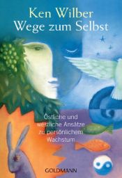 book cover of Wege zum Selbst: Östliche und westliche Ansätze zu persönlichem Wachstum by Кен Уилбър