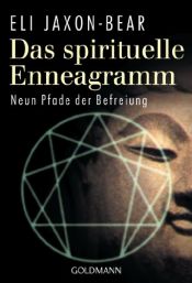 book cover of Das spirituelle Enneagramm. Neun Pfade der Befreiung. by Eli Jaxon-Bear