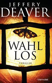 book cover of Wahllos: Thriller (Kathryn-Dance-Thriller 4) by Jeffery Deaver