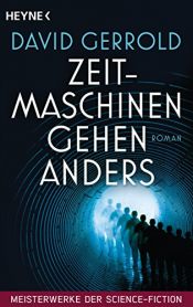 book cover of Zeitmaschinen gehen anders: Meisterwerke der Science Fiction - Roman by David Gerrold