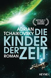 book cover of Die Kinder der Zeit: Roman (Die Zeit-Saga 1) by Adrian Tchaikovsky