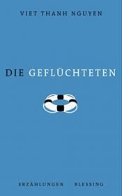 book cover of Die Geflüchteten: Erzählungen by Viet Thanh Nguyen