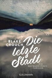 book cover of Die letzte Stadt by Blake Crouch