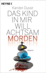 book cover of Das Kind in mir will achtsam morden by Karsten Dusse