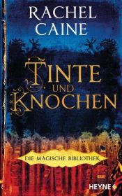 book cover of Tinte und Knochen – Die Magische Bibliothek by Rachel Caine