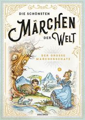 book cover of Die schönsten Märchen der Welt - Der große Märchenschatz by Erich Ackermann
