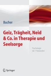 book cover of Geiz, Trägheit, Neid & Co. in Therapie und Seelsorge: Psychologie der 7 Todsünden by Anton A Bucher