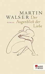 book cover of Der Augenblick der Liebe by Martin Walser
