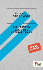 book cover of Die letzten Tage des Patriarchats by Margarete Stokowski