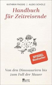book cover of Handbuch für Zeitreisende by Aleks Scholz|Kathrin Passig