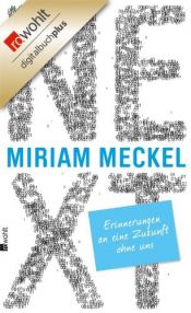 book cover of NEXT: Erinnerungen an eine Zukunft ohne uns by Miriam Meckel