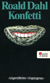 book cover of Konfetti. Ungemütliches Ungezogenes by Roald Dahl