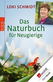 book cover of Das Naturbuch für Neugierige by Loki Schmidt