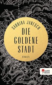 book cover of Die goldene Stadt by Sabrina Janesch