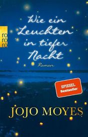 book cover of Wie ein Leuchten in tiefer Nacht by Jojo Moyes