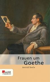 book cover of Frauen um Goethe by Astrid Seele