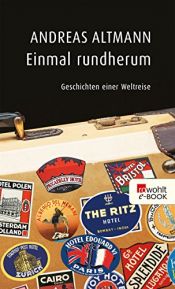 book cover of Einmal rundherum. Geschichten einer Weltreise. by Andreas Altmann
