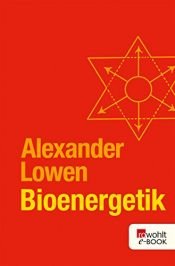 book cover of Bio- Energetik (5382 459). Therapie der Seele durch Arbeit mit dem Körper. by Alexander Lowen