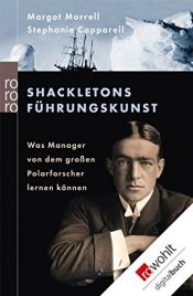book cover of Shackletons Führungskunst: Was Manager von dem großen Polarforscher lernen können by Margot Morrell|Stephanie Capparell