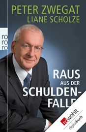 book cover of Raus aus der Schuldenfalle! by Liane Scholze|Peter Zwegat