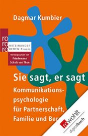 book cover of Sie sagt, er sagt: Kommunikationspsychologie für Partnerschaft, Familie und Beruf (sachbuch) by Dagmar Kumbier