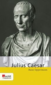book cover of Julius Caesar. In Selbstzeugnissen und Bilddokumenten. by Hans Oppermann
