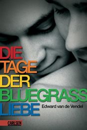 book cover of Die Tage der Bluegrass-Liebe by Edward van de Vendel