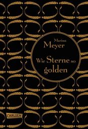 book cover of Die Luna-Chroniken 3: Wie Sterne so golden by Marissa Meyer