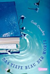 book cover of Das tiefe Blau der Worte by Cath Crowley