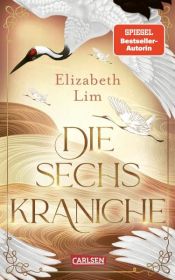 book cover of Die sechs Kraniche (Die sechs Kraniche 1) by Elizabeth Lim