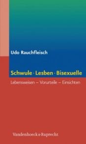 book cover of Schwule, Lesben, Bisexuelle. Lebensweisen, Vorurteile, Einsichten by Udo Rauchfleisch