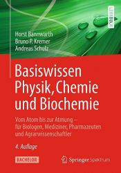 book cover of Basiswissen Physik, Chemie und Biochemie by Andreas Schulze|Bruno P. u.a. Kremer|Horst Bannwarth
