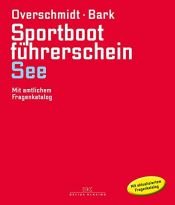 book cover of Sportbootführerschein See: Mit amtlichem Fragenkatalog by Axel Bark|Heinz Overschmidt