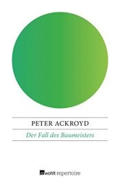 book cover of Der Fall des Baumeisters by Peter Ackroyd