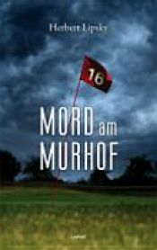 book cover of Mord am Murhof by Herbert Lipsky