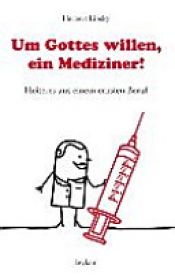 book cover of Um Gottes willen, ein Mediziner! by Herbert Lipsky