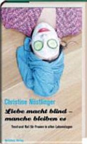 book cover of Liebe macht blind - manche bleiben es by Christine Nöstlinger