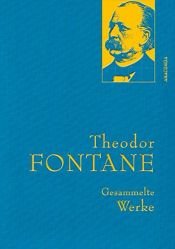 book cover of Theodor Fontane - Gesammelte Werke (Irrungen, Wirrungen; Frau Jenny Treibel; Effi Briest; Die Poggenpuhls; Der Stechlin) (IRIS®-Leinen) (Anaconda Gesammelte Werke) by Theodor Fontane