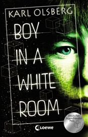 book cover of Boy in a White Room by Karl Olsberg